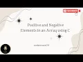Positive and Negative Elements in an Array using C