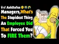 Managers Of Reddit What s The WORST Thing An Employee Ever DID To Get Fired