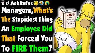 Managers Of Reddit What s The WORST Thing An Employee Ever DID To Get Fired