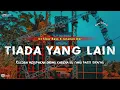Download Lagu DJ TIADA YANG LAIN || SLOW BASS X JARANAN DOR VIRAL TIKTOK 2023 •KIPLI ID REMIX