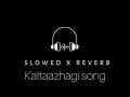Kattazhagi-slowed and reverb 