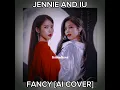 Download Lagu IU \u0026 JENNIE [FANCY] AI COVER BY ORIGINAL BY IGGY AZALEA