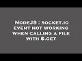 NodeJS socket io event not working when calling a file with get