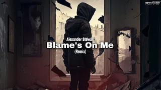 Alexander Stewart - Blame's On Me (FRESCADE Remix)