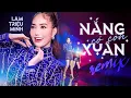 Download Lagu Nắng Có Còn Xuân Remix - Lâm Triệu Minh | Nhạc Xuân Remix 2023