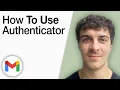 How To Use Google Authenticator for Gmail Account 2025 Full Guide
