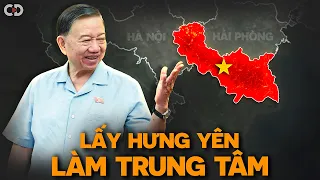 Lấy Hưng Yên Làm Trung Tâm Vùng Thủ Đô Nghĩa Là Gì?
