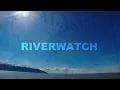 RiverWatch Overview