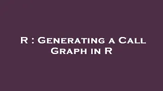 R Generating a Call Graph in R