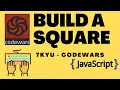 Build a square 7kyu codewars javascript
