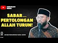 Kesabaranmu Itu Bukan Sia-Sia… Di Situ Allah Turunkan Pertolongan-Nya – Ustadz Muhammad Nuzul Dzikri