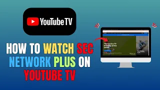 HOW TO WATCH SEC NETWORK PLUS ON YOUTUBE TV - UPDATE 2026