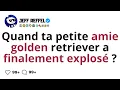 Download Lagu Quand ta petite amie golden retriever a finalement explosé ?