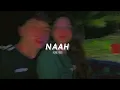 Naah - Harrdy Sandhu Feat. Nora Fatehi | Jaani | B Praak | [Slowed + Reverb]  | Honeybee