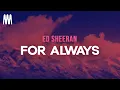 Download Lagu For Always - Ed Sheeran (Letra/Lyrics)