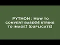 PYTHON How to convert base64 string to image