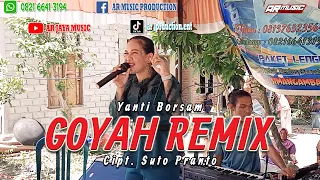 Download GOYAH REMIX || YANTI BORSAM, Cipt. Suto Pranto MP3