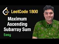 Maximum Ascending Subarray Sum - Leetcode 1800