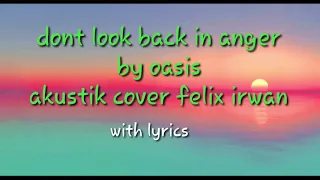 Download Dont look back in anger by oasis (akustik cover felix irwan) MP3