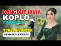 Download Lagu 1 JAM NONSTOP CAMPURSARI DANGDUT JAWA KOPLO BASS EMPUK SEMANGAT KERJA TOMBO NGANTUK