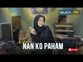 Download Lagu Nan Ko Paham | Rindia Ft. IYAN MUSIK | Dangdut (Official Music Video)