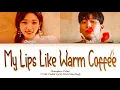 [LYRICS] 'My Lips Like Warm Coffee' (내 입술 따뜻한 커피처럼) - Chungha (청하), Colde (콜드) || Color Coded Lyrics
