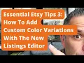 Essential Etsy Tips 3 How To Add Custom COLOR VARIATIONS With The New Etsy Listings Editor
