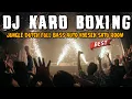 Download Lagu DJ KARO BOXING FULL BASS TERBARU 2024 !! JUNGLE DUTCH PALING GALAU AUTO NYESEK SATU ROOM