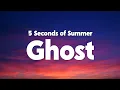 Lagu 5 Seconds of Summer - Ghost (Lyrics)