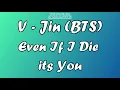 Download Lagu V - Jin (BTS) - Even If I Die Its You - Lyrics