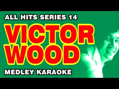 Download MP3 VICTOR WOOD - All Hits Series 14 (MEDLEY KARAOKE) Fraulein, A Tear Fell, Greenfields \u0026 More...