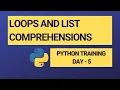 Loops and List Comprehensions in python Day - 5 Python Training