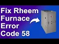 How To Fix Rheem Furnace Error Code 58 The Causes Of Error Code 58 And A Quick Fix To The Error
