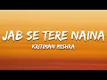 Lagu Jab Se Tere Naina (Lofi) - Kritiman Mishra, Monty Sharma, and Shaan (Lyrics) | 7clouds Hindi