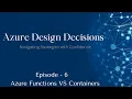 Azure Design Decisions Azure Functions vs Container Apps