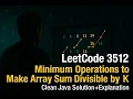 LeetCode 3512 - Minimum Operations to Make Array Sum Divisible by K
