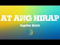 At Ang Hirap - Angeline Quinto (Lyrics)