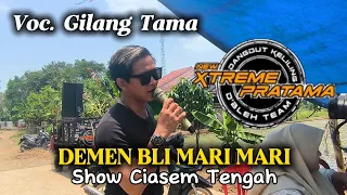 demen bli mari mari voc gilang tama xtreme pratama new show ciasem tengah