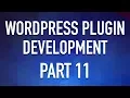 WordPress Plugin Development - Part 11
