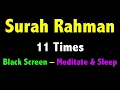 Download Lagu 11 Times Surah Rahman Black Screen | Surah Ar Rahman | سورة الرحمن | सूरह रहमान |