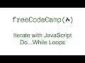 Iterate with JavaScript Do While Loops - Free Code Camp
