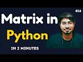 Python Programming Language Full Course for Beginners - Working with Matrices in Python 2 mins