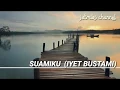 Suamiku ( Iyet Bustami ) - Lyric