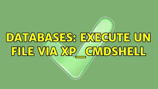 Databases execute un file via xp - cmdshell 2 Solutions