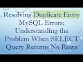 Resolving Duplicate Entry MySQL Errors Understanding the Problem When SELECT Query Returns No Rows