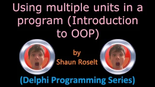 Delphi Programming Series 51 0 - Using multiple units in a program Introduction to OOP