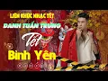 Download Lagu Danh Tuấn Trung Nhạc Đời - TẾT BÌNH YÊN | Tổng Hợp LK Nhạc TẾT DANH TUẤN TRUNG 2025