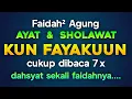#216  Khasiat Dahsyat Ayat \u0026 Sholawat Kun Fayakuun
