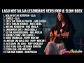 Lagu ALBUM NOSTALGIA LEGENDARIS versipop slowrock
