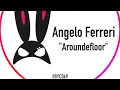 Angelo Ferreri - "Aroundefloor" (Radio Edit)